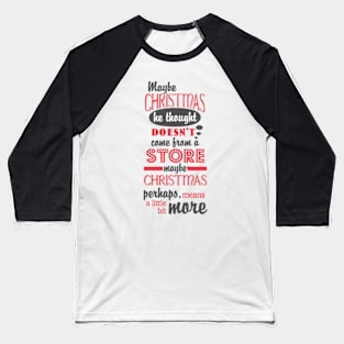 Maybe Christmas Means A Little Bit More © GraphicLoveShop Baseball T-Shirt